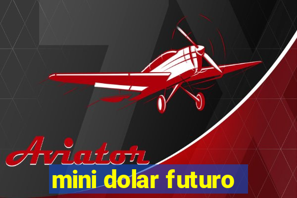 mini dolar futuro